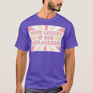 Ihr Luxus ist unsere Verdrängungssanierung T-Shirt