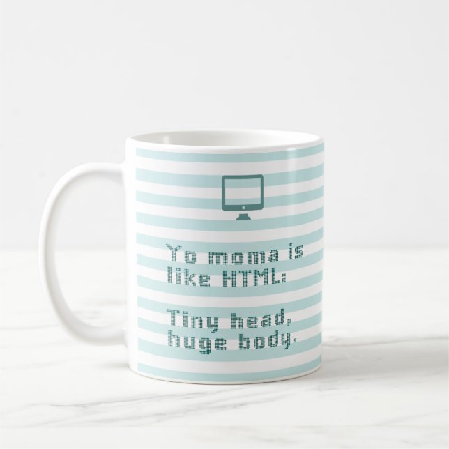 Ihr MOMA ist wie HTML. Kleiner Kopf, riesiger Körp Kaffeetasse (Links)