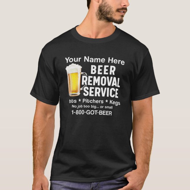 Ihr Name hier Beer Removal Service Beer Drinker C T-Shirt (Vorderseite)