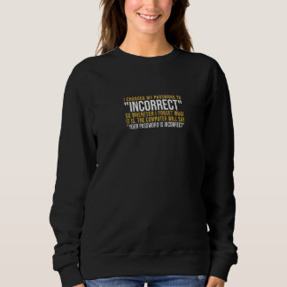 Ihr Passwort ist falsch Büro-Witze für Kollegen Sweatshirt