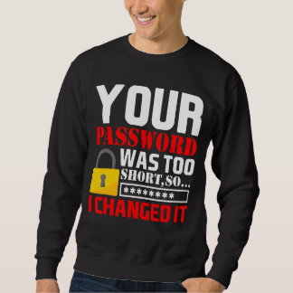 Ihr Passwort war zu Kurz, also änderte ich es Sweatshirt