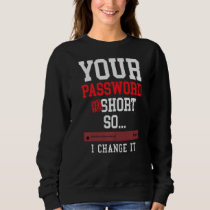 Ihr Passwort war zu kurz Cyber-Sicherheitsingenieu Sweatshirt