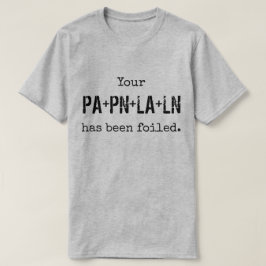 Ihr PLAN ist vereitelt gewesen T-Shirt