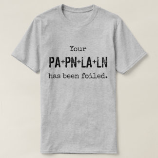 Ihr PLAN ist vereitelt gewesen T-Shirt