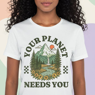 Ihr Planet braucht Sie T-Shirt