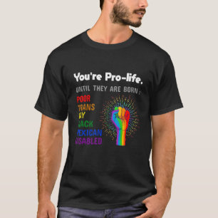 Ihr Prolife bis sie Geboren Gay Pride LGB sind T-Shirt
