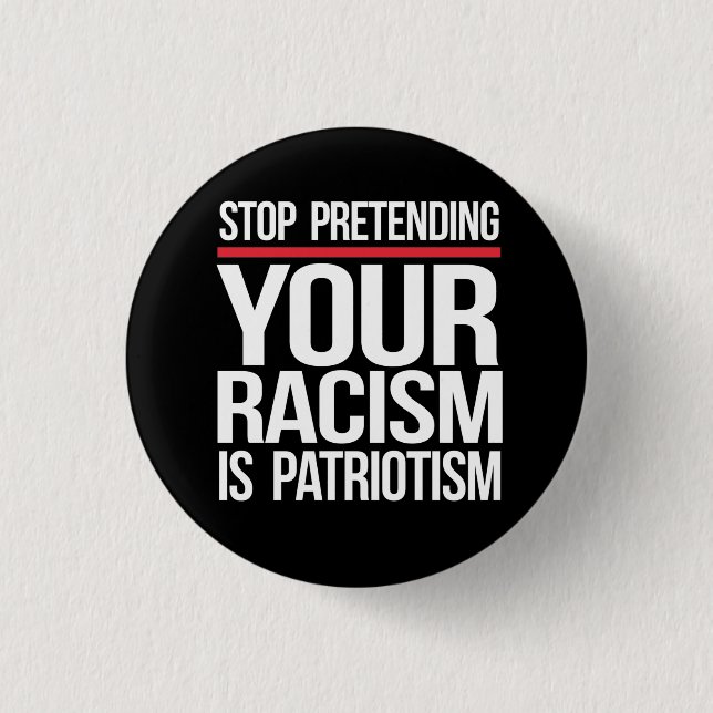 Ihr Rassismus ist kein Patriotismus Button (Vorderseite)