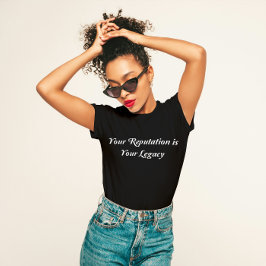 "Ihr Ruf ist Ihr Vermächtnis" T-Shirt