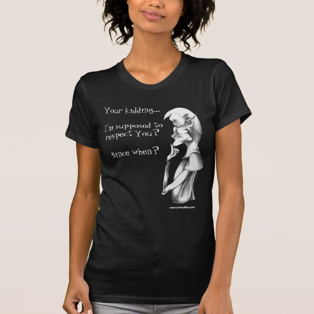 Ihr scherzend… soll ich Sie respektieren? Seit dem T-Shirt (Vorderseite)