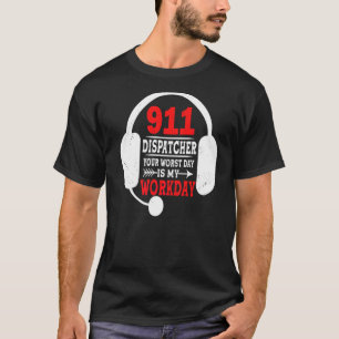 Ihr schlimmster Tag ist mein Workday 911 Operator  T-Shirt