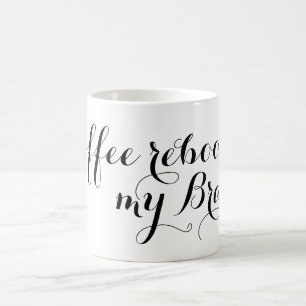 Ihr schönes Sprichwort: Der Kaffee rebootet mein G Kaffeetasse