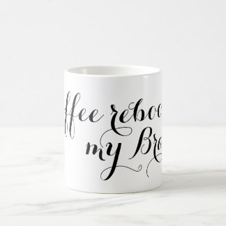 Ihr schönes Sprichwort: Der Kaffee rebootet mein G Kaffeetasse