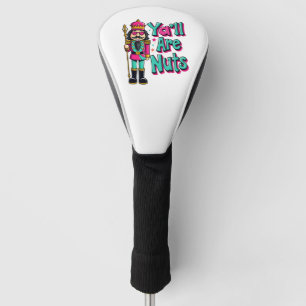 Ihr seid alle verrückt Lustiger Nussknacker Weihna Golf Headcover