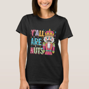 Ihr seid alle verrückte Nussknacker Lustiges Frohe T-Shirt