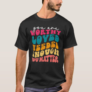 Ihr seid wichtig, dass Freundlichkeit gütig ist, u T-Shirt