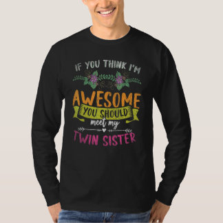 Ihr solltet meine Zwillingsschwester kennenlernen T-Shirt