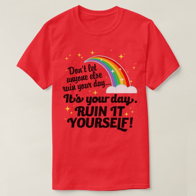 Ihr Tag ruiniert es T-Shirt (Design vorne)