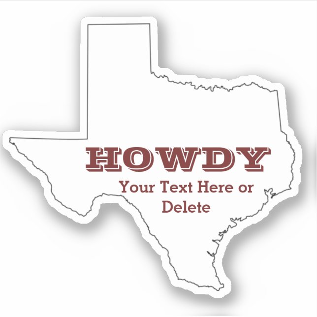 Ihr Text/Farbe Texas Map Maroon Howdy Texan Aufkleber (Vorderseite)