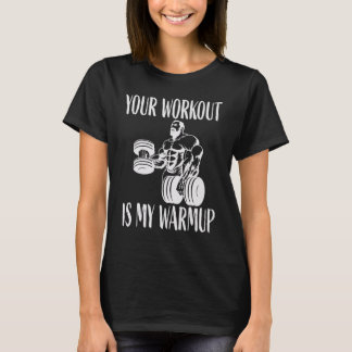 Ihr Training ist meine Wärme-Bodybuilding und Work T-Shirt