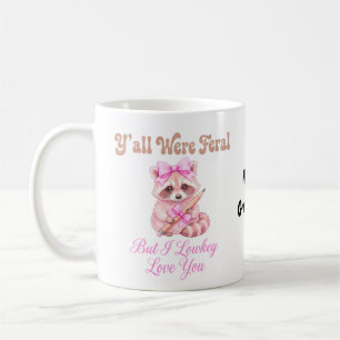 Ihr wart wild, aber ich liebe euch süße Coquetten Kaffeetasse