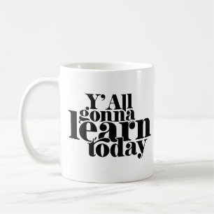 Ihr werdet heute alle lernen kaffeetasse