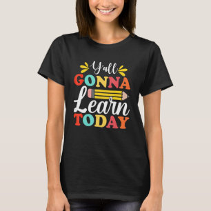 Ihr werdet heute lernen Lehrer Zurück zur Schule L T-Shirt