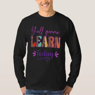 Ihr werdet heute lernen Lehrer Zurück zur Schule L T-Shirt