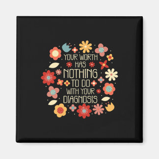 Ihr Wert hat nichts mit Ihrer Diagnose zu tun Magnet