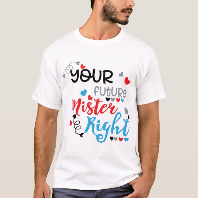 Ihr zukünftiger Mister Right T - Shirt (Vorderseite)