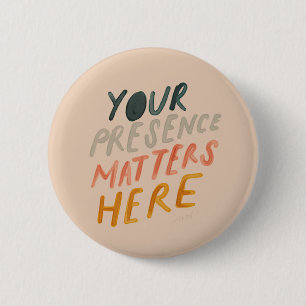Ihre Anwesenheit zählt hier - inspirierendes Zita Button