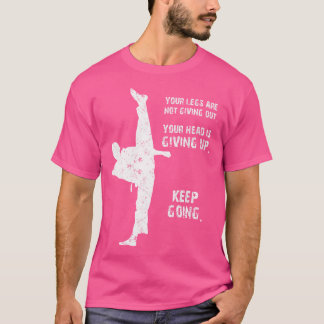 Ihre Beine geben kein Taekwondo-Zitat ab T-Shirt