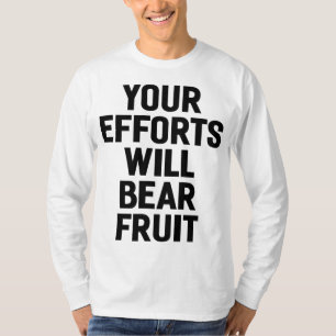 Ihre Bemühungen werden fruchtbare Motivation und Z T-Shirt