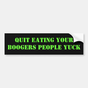 IHRE, BOOGERS-LEUTE YUCK ZU ESSEN BEENDIGT AUTOAUFKLEBER