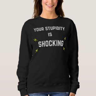Ihre Dummheit ist schockierend mit leuchtenden Bol Sweatshirt