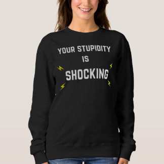 Ihre Dummheit ist schockierend mit leuchtenden Bol Sweatshirt