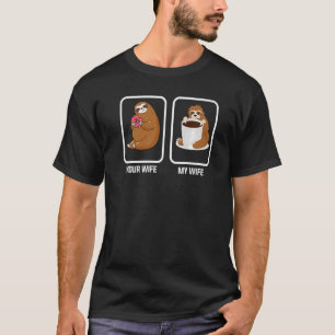Ihre Ehefrau meine Ehefrau Kaffee faul niedlich Sl T-Shirt