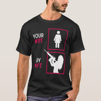 Ihre Ehefrau meine Ehefrau mit RiffelwaffenAmmo & T-Shirt