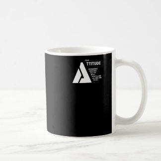 Ihre Einstellung bestimmt, wie gut Sie das tun, wa Kaffeetasse