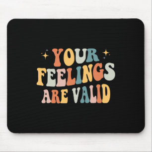 Ihre Gefühle sind gültig für Niedliche psychische  Mousepad