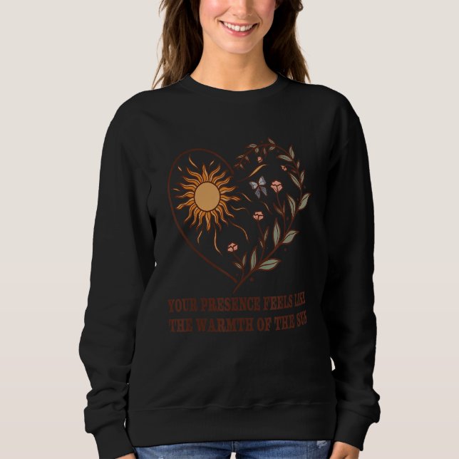 Ihre Gegenwart fühlt sich wie die Wärme der Sonne  Sweatshirt (Vorderseite)