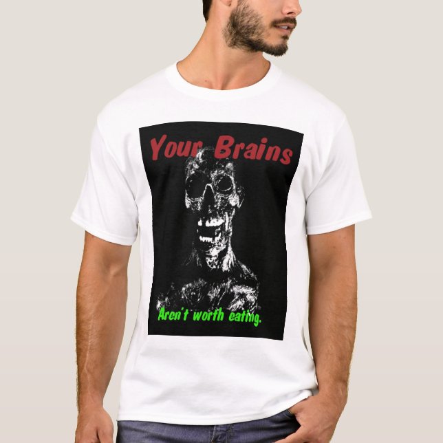 Ihre Gehirne sind nicht wert das Essen T-Shirt (Vorderseite)