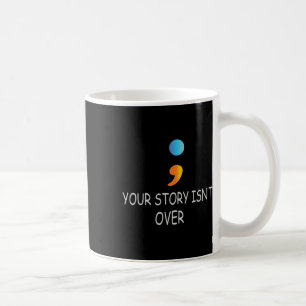 Ihre Geschichte ist noch nicht vorbei Semicolon Su Kaffeetasse