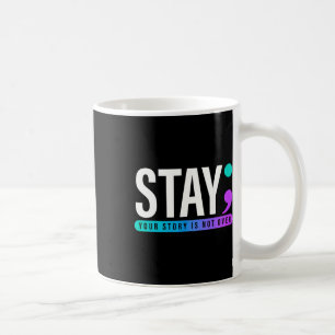 Ihre Geschichte ist noch nicht zu Bleibe Suizidprä Kaffeetasse