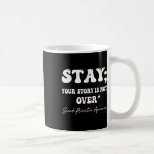 Ihre Geschichte ist noch nicht zu Bleibe Suizidprä Kaffeetasse