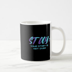 Ihre Geschichte ist noch nicht zu Bleibe Suizidprä Kaffeetasse