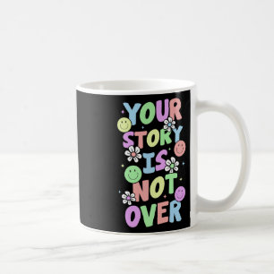 Ihre Geschichte ist noch nicht zu Bleibe Suizidprä Kaffeetasse
