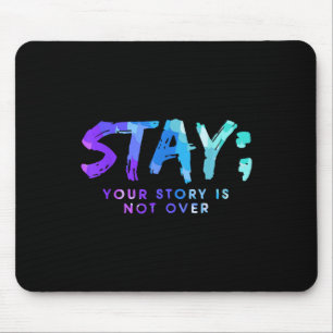 Ihre Geschichte ist noch nicht zu Bleibe Suizidprä Mousepad