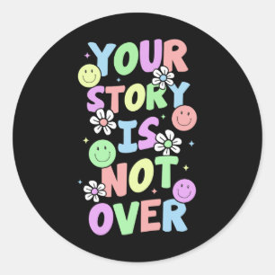 Ihre Geschichte ist noch nicht zu Bleibe Suizidprä Runder Aufkleber