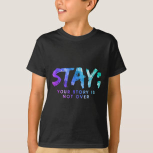 Ihre Geschichte ist noch nicht zu Bleibe Suizidprä T-Shirt