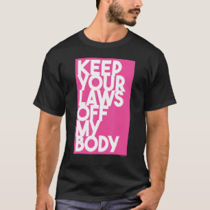 Ihre Gesetze von meinem Körper behalten 3 T-Shirt
